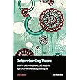 Interviewing Users: How to Uncover Compelling Insights- 2nd Edition