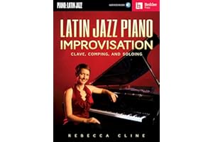 Latin Jazz Piano Improvisation: Clave, Comping, and Soloing