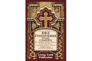 BIBLE ÉTHIOPIENNE ÉTUDE COMPLÈTE: Dévoilement des apocryphes, du Deutérocanon, Pseudépigraphes et sagesse cachée pour la croissance spirituelle