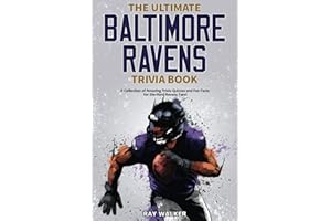 The Ultimate Baltimore Ravens Trivia Book: A Collection of Amazing Trivia Quizzes and Fun Facts for Die-Hard Ravens Fans!