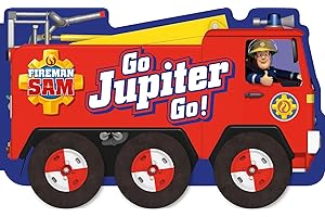 Fireman Sam: Go, Jupiter, Go! (a shaped board book with wheels)