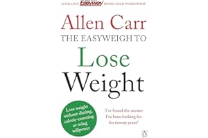 Allen Carr's Easyweigh to Lose Weight: The revolutionary method to losing weight fast from international bestselling author of The Easy Way to Stop Smoking