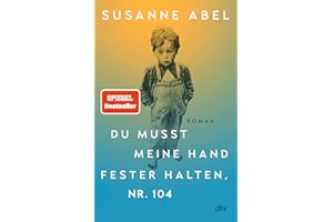 Du musst meine Hand fester halten, Nr. 104: Roman | »Wichtig und herzzerreißend« Elke Heidenreich