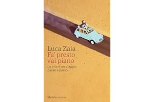 Fa' presto vai piano. La vita è un viaggio passo a passo