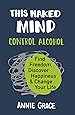 This Naked Mind: The myth-busting cult hit for anyone who wants to cut down their alcohol consumption.
