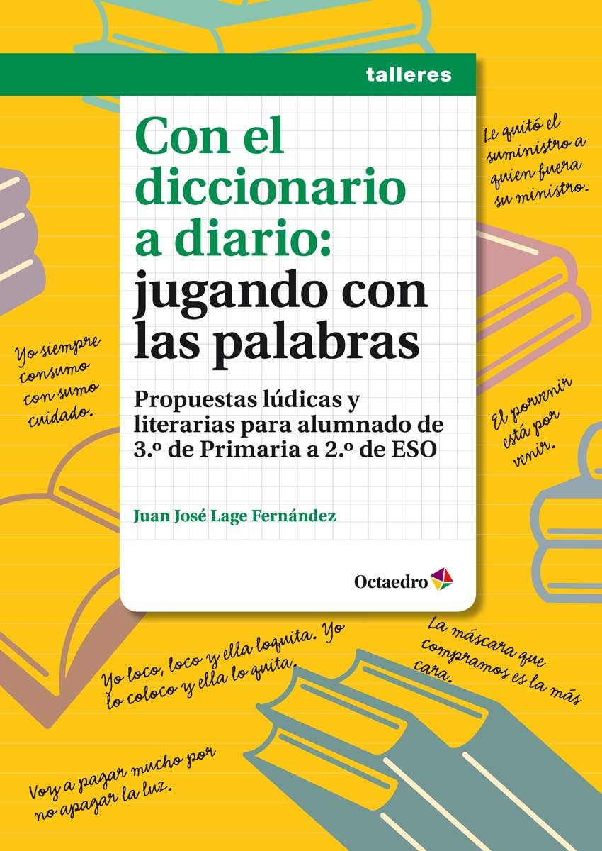 Con el diccionario a diario: jugando con las palabras: Propuestas lúdicas y literarias para alumnado de 3º de Primaria a 2º de ESO