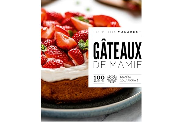 Gâteaux de Mamie: 100 recettes testées pour vous !