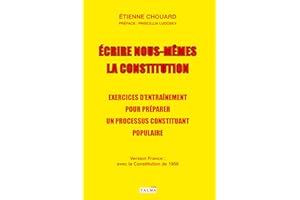 Écrire nous-mêmes la Constitution (version France): Exercices d'entraînement pour préparer un processus constituant populaire