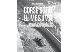 Corse sotto il Vesuvio. Le macchine, i piloti, i tracciati nell'archivio fotografico Riccardo Carbone. Ediz. illustrata