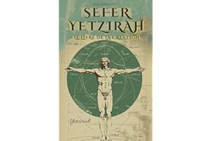 SEFER YETZIRAH (EN FRANÇAIS) - LE LIVRE DE LA CRÉATION - PAR WILLIAM WYNN WESTCOTT: AVEC LES 32 VOIES DE LA SAGESSE, LES 50 PORTES DE L'INTELLIGENCE, COMMENTAIRES ET ILLUSTRATIONS DE L'AUTEUR
