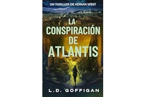 La conspiración de Atlantis: Un thriller de Adrian West (Aventuras de Adrian West)
