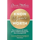 Know Your Worth: How to build your self-esteem, grow in confidence and worry less about what people think