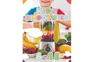 Kids Smoothie Recipe Book: A-Z Guide to Healthy, Yummy, Nutritious Blends They’ll Love Making in Just 5 Minutes. Illustrated for Kids (The Smoothie Lifestyle Series)
