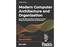 Modern Computer Architecture and Organization: Learn x86, ARM, and RISC-V architectures and the design of smartphones, PCs, and cloud servers, 2nd Edition