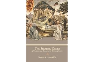 The Seraphic Order: A Traditional Franciscan Book of Saints