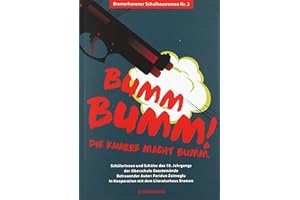 Bumm Bumm! Die Knarre macht Bumm.: Bremerhavener Schulhausroman Nr. 2