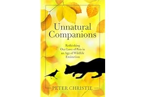 Unnatural Companions: Rethinking Our Love of Pets in an Age of Wildlife Extinction