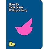 How to Stay Sane (The School of Life Book 6)