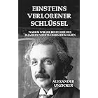 Einsteins verlorener Schlüssel: Warum wir die beste Idee des 20. Jahrhunderts übersehen haben (German Edition)