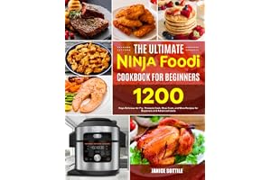 The Ultimate Ninja Foodi Cookbook for Beginners: 1200 Days Delicious Air Fry, Pressure Cook, Slow Cook, and More Recipes for