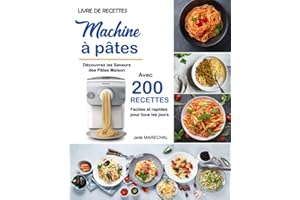 Livre de recettes Machine à pâtes: Découvrez les saveurs des pâtes maison avec 200 recettes faciles et rapides pour tous les jours