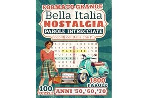 "Bella Italia Nostalgia" Parole Intrecciate: Anni '50, '60, '70 - Ricordi dell'Italia che fu (100 Crucipuzzle a Tema con Curiosità | Formato Grande, ... Anziani e Appassionati dell'Italia vintage)