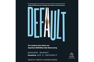 Default: The Landmark Court Battle over Argentina's $100 Billion Debt Restructuring