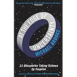 At the Edge of Uncertainty: 11 Discoveries Taking Science by Surprise