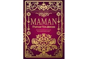 Maman, partage ton histoire: Sa vie, son histoire et ses souvenirs racontés dans un journal à compléter et à offrir – Cadeau original pour la fête des Mères, un anniversaire ou toute occasion spéciale