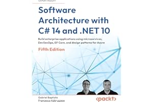 Software Architecture with C# 14 and .NET 10 - Fifth Edition: Build enterprise applications using microservices, DevSecOps, E