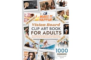 Vision Board Clip Art Book For Adults: The Ultimate Collection of 1000+ Powerful Pictures, Quotes, Words, and Affirmations for Women & Men (Vision Board Clip Art Book Kit and Supplies)