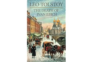 The Death of Ivan Ilyich: A Dying Man’s Struggle to Find Meaning in a Life He Thought Was Well-Lived