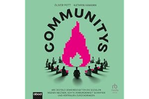 Communitys: Wie digitale Gemeinschaften die sozialen Medien ablösen, echte Verbundenheit schaffen und ...