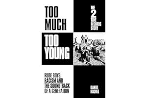 Too Much Too Young: The 2 Tone Records Story: Rude Boys, Racism and the Soundtrack of a Generation