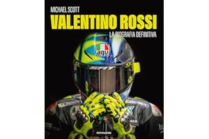 Valentino Rossi. La biografia definitiva. Ediz. a colori