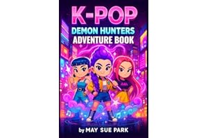 K-Pop Demon Hunters Adventure Book: Thrilling, Screen-Free Stories That Spark Courage, Deepen Friendships, Turn Reluctant Readers into Confident Heroes, and Build Strong Reading Skills