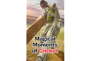 Magical Moments of Cricket: Stories and Astonishing Facts