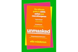 UNMASKED: The Ultimate Guide to ADHD, Autism and Neurodivergence