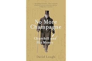 No More Champagne: Churchill and his Money