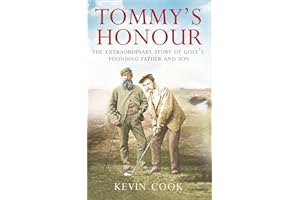 Tommy’s Honour: The Extraordinary Biographies of Golf’s Founding Father and Son