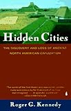 Hidden Cities: The Discovery and Loss of Ancient North American Civilization by