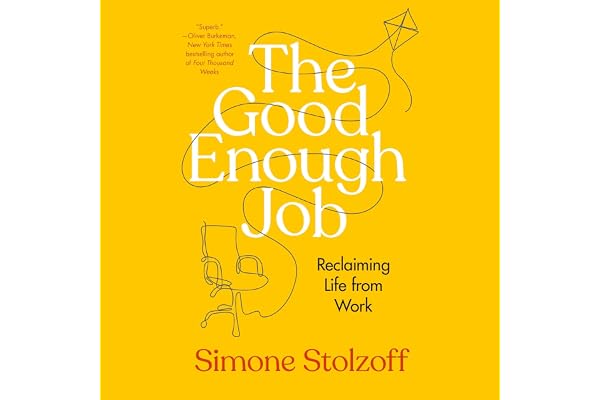 The Good Enough Job: Reclaiming Life from Work
