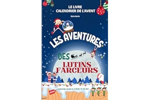 Livre Calendrier de l'avent - Les aventures des lutins farceurs: Avec des bonus, histoires supplémentaires, des devinettes, des jeux, recette et bien plus encore...
