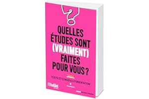 Quelles études sont (vraiment) faites pour vous ? Nouvelle édition: Tests et conseils d'orientation