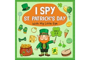 I Spy St. Patrick’s Day: Cute & Fun Guessing Game Activity Book for Toddlers and Kids Ages 2-5, Preschool and Kindergarten (I Spy Book For Kids)