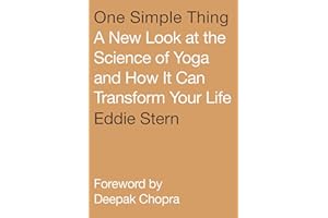 One Simple Thing: A New Look at the Science of Yoga and How It Can Transform Your Life