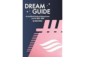 Dream Guide: An Unofficial Guide to Disney Cruise Line for 2025 - 2026