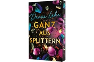 Ganz aus Splittern: Ein bewegender YA-Roman