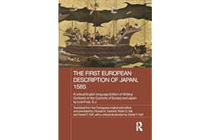 The First European Description of Japan, 1585: A Critical English-Language Edition of Striking Contrasts in the Customs of Europe and Japan by Luis Frois, S.J. (Japan Anthropology Workshop)