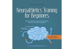 Neuroathletics Training for Beginners More Coordination, Agility and Concentration Thanks to Improved Neuroathletics: Incl. 1